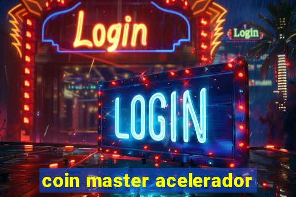 coin master acelerador